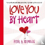 Reynolds, Peter H. - Love You By Heart