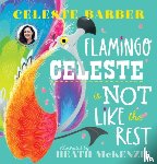 Barber, Celeste - Flamingo Celeste is Not Like the Rest (PB)