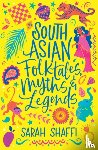 Shaffi, Sarah - South Asian Folktales, Myths and Legends