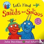 Donaldson, Julia - Let's Find Smeds and Smoos