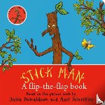 Donaldson, Julia - Stick Man: A flip-the-flap book