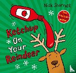 Sharratt, Nick - Ketchup on Your Reindeer (PB)