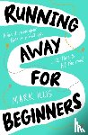 Illis, Mark - Running Away for Beginners