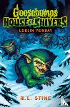 Stine, R.L. - Goosebumps: House of Shivers 2: Goblin Monday