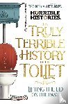 Deary, Terry - The Truly Terrible History of the Toilet-Flush with Facts