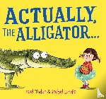 Tudor, Kael - Actually, the Alligator . . . (PB)