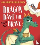 Latimer, Alex - Dragon Dave the (Not-So) Brave (HB)