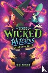 Taylor, Will - The School for Wicked Witches 2: Wicked Never Wait s