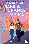 Eulberg, Elizabeth - Take a Chance on Me