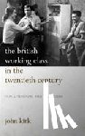 Kirk, John - The British Working Class in the Twentieth Century
