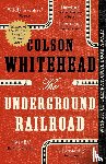Whitehead, Colson - The Underground Railroad