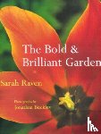 Raven, Sarah - The Bold and Brilliant Garden
