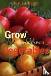 Larkcom, Joy - Grow Your Own Vegetables