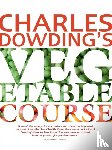 Dowding, Charles - Charles Dowding's Vegetable Course