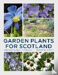 Cox, Kenneth, Curtis-Machin, Raoul - Garden Plants for Scotland