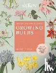 Wilford, Richard, Kew Royal Botanic Gardens - The Kew Gardener's Guide to Growing Bulbs