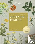 Farrell, Holly, Kew Royal Botanic Gardens - The Kew Gardener's Guide to Growing Herbs