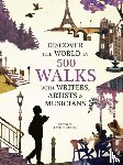  - 500 Walks with Writers, Artists and Musicians