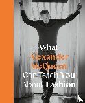 Finel Honigman, Ana - What Alexander McQueen Can Teach You About Fashion