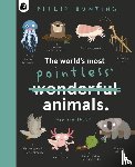 Bunting, Philip - The World's Most Pointless Animals