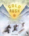 Delargy, Flora - Gold Rush: The Untold Story of the First Nations Woman Who Started the Klondike Gold Rush