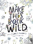 Danks, Fiona, Schofield, Jo - Make This Book Wild