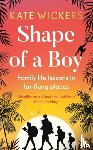 Wickers, Kate - Shape of a Boy