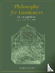 Collyns, Kate - Philosophy for Gardeners