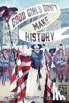Kiehner, Elizabeth, Coyle, Kara - Good Girls Don't Make History