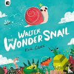 Clark, Neil - Walter The Wonder Snail