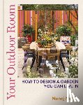 Malde, Manoj - Your Outdoor Room - How to design a garden you can live in
