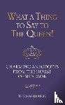 Blaikie, Thomas - What a Thing to Say to the Queen!
