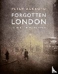 Ackroyd, Peter - Forgotten London