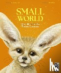 Crumpton, Nick - Small World: Meet 30 of Earth's Tiniest Creatures