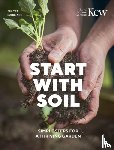 Sargeant, Juliet, Royal Botanic Gardens Kew - Start with Soil