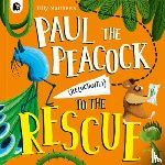 Matthews, Tilly - Paul the Peacock (Reluctantly) to the Rescue