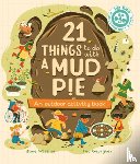 Wilsher, Jane - 21 Things to Do with a Mud Pie: An Outdoor Activity Book