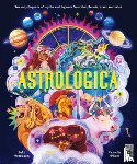 Ferguson, Suki - Astrologica: An Encyclopedia of Myths and Legends from the Planets, Stars and Skies