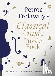 Trelawny, Petroc, Moore, Dr. Gareth, Ayres, Laura Jayne - Petroc Trelawny's Classical Music Puzzle Book