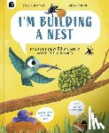 Gwinn, Saskia - I'm Building a Nest: Find Out How 50 Animals Make Their Homes