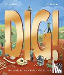 Hatfield, Ruth - Dig!: Uncover the Secrets of the Past with Archaeology