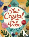 Em, Mandi - That Crystal Vibe: Unlock Your Confidence and Calm with Crystal Energy