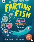 Harman, Alice - Farting Fish: And 49 Other Weird and Wonderful Scientific Discoveries