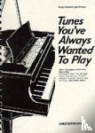 Hal Leonard Publishing Corporation - Tunes You'Ve Always Wanted To Play
