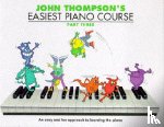 Thompson, John - John Thompson's Easiest Piano Course 3