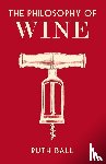 Ball, Ruth - The Philosophy of Wine