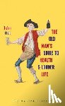 Hill, John - The Old Man's Guide to Health and Longer Life