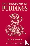 Buttery, Neil - The Philosophy of Puddings