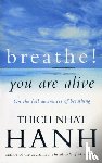 Hanh, Thich Nhat - Breathe! You Are Alive