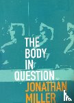 Miller, Jonathan - The Body In Question